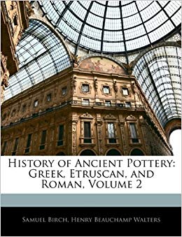 History of Ancient Pottery, Vol. 2 of 2: Greek, Etruscan, and Roman (Classic Reprint)